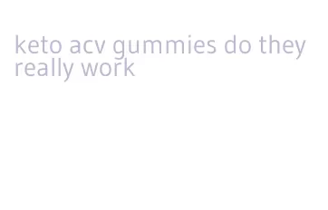 keto acv gummies do they really work