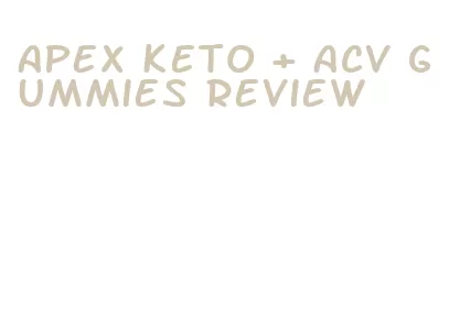 apex keto + acv gummies review