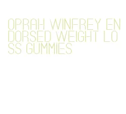 oprah winfrey endorsed weight loss gummies