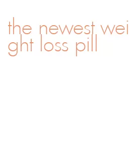 the newest weight loss pill