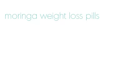 moringa weight loss pills