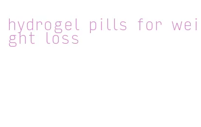hydrogel pills for weight loss
