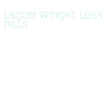 lagom weight loss pills