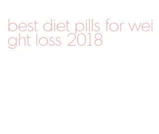 best diet pills for weight loss 2018