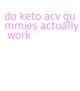 do keto acv gummies actually work