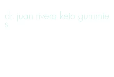 dr. juan rivera keto gummies