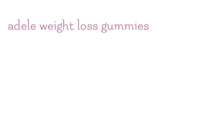 adele weight loss gummies
