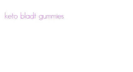 keto bladt gummies