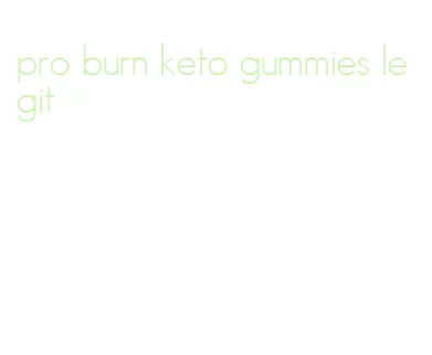 pro burn keto gummies legit