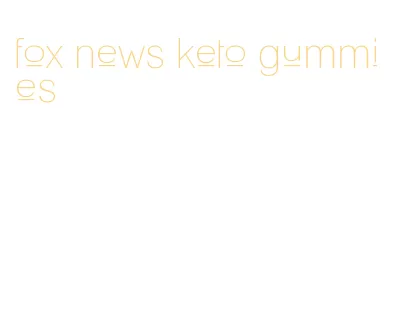 fox news keto gummies