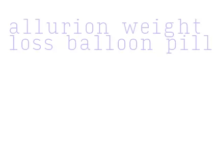 allurion weight loss balloon pill