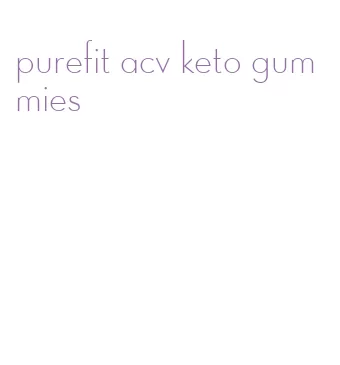 purefit acv keto gummies
