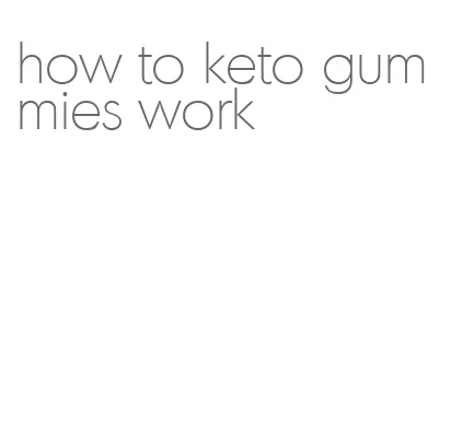 how to keto gummies work