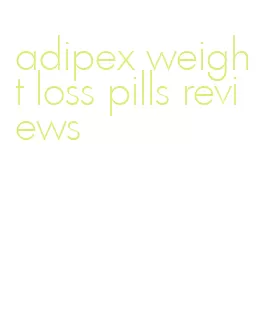 adipex weight loss pills reviews