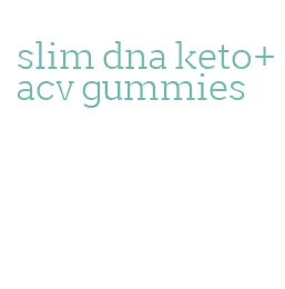 slim dna keto+acv gummies