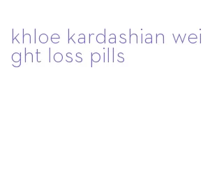 khloe kardashian weight loss pills