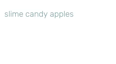 slime candy apples