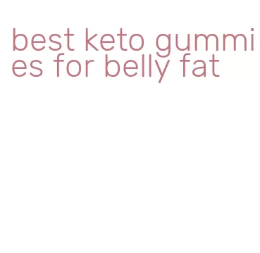 best keto gummies for belly fat