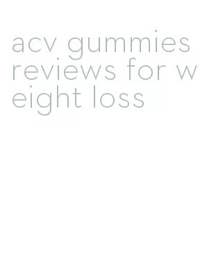 acv gummies reviews for weight loss