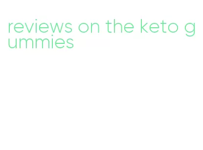 reviews on the keto gummies