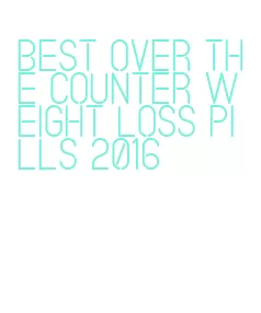 best over the counter weight loss pills 2016