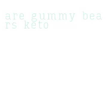 are gummy bears keto