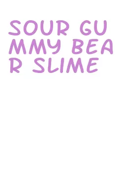 sour gummy bear slime