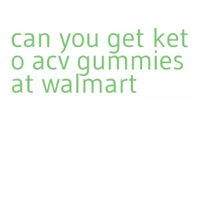 can you get keto acv gummies at walmart