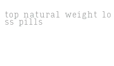 top natural weight loss pills