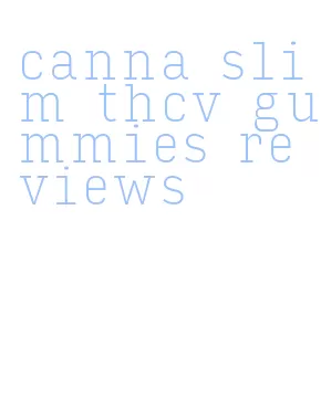 canna slim thcv gummies reviews