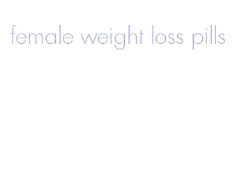 female weight loss pills