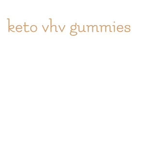 keto vhv gummies