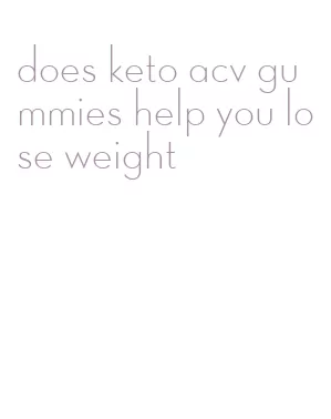 does keto acv gummies help you lose weight