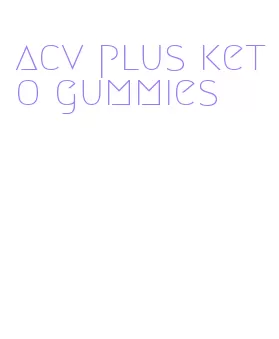 acv plus keto gummies