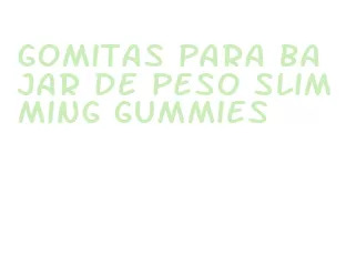 gomitas para bajar de peso slimming gummies