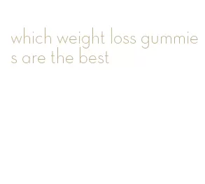 which weight loss gummies are the best