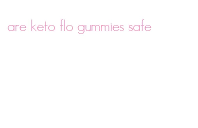are keto flo gummies safe
