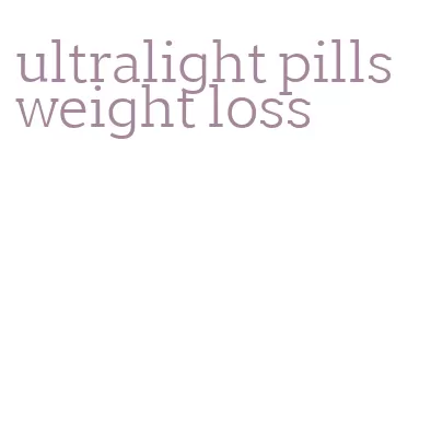 ultralight pills weight loss