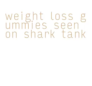 weight loss gummies seen on shark tank