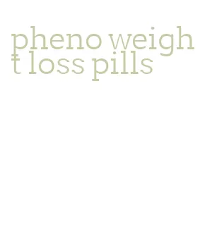 pheno weight loss pills