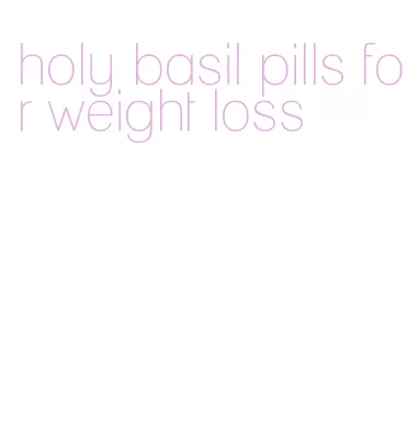 holy basil pills for weight loss