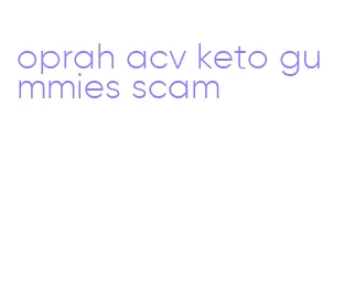 oprah acv keto gummies scam