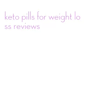 keto pills for weight loss reviews