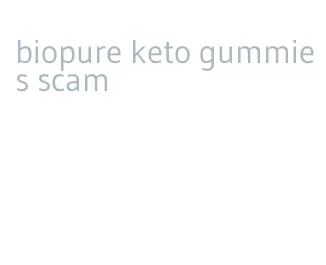 biopure keto gummies scam