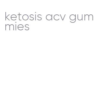 ketosis acv gummies