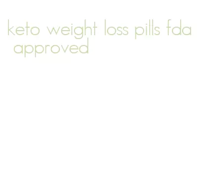 keto weight loss pills fda approved