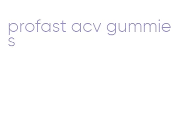 profast acv gummies