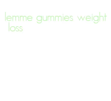 lemme gummies weight loss