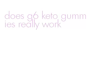 does g6 keto gummies really work
