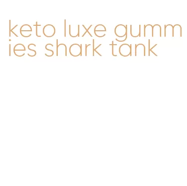 keto luxe gummies shark tank